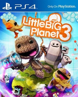 Little Big Planet 3: 探索創意和友誼的平台冒險！